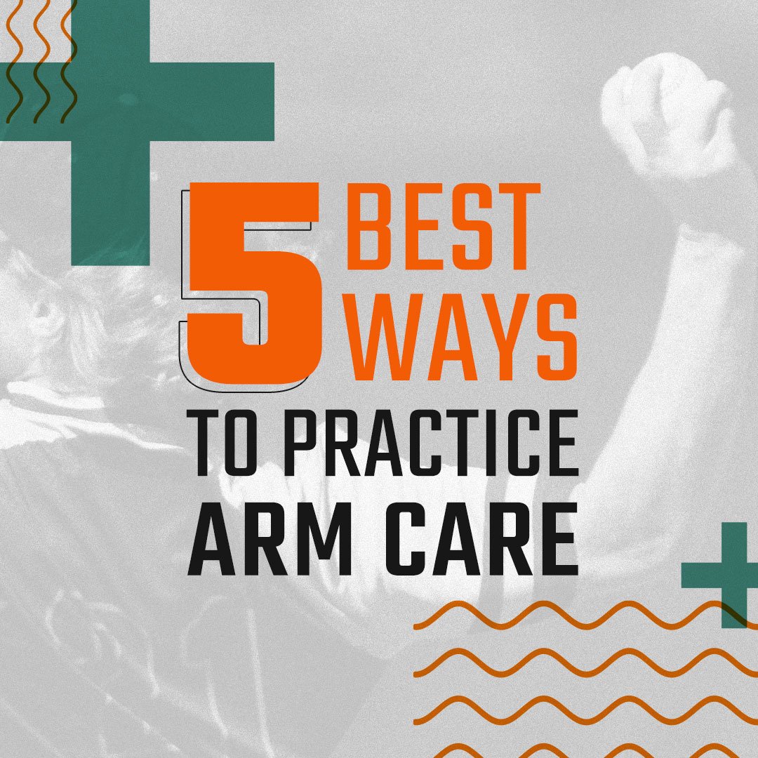 5 Ways to Practice Arm Care